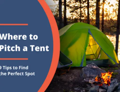 Where To Pitch a Tent: 9 Tips to Find the Perfect Spot